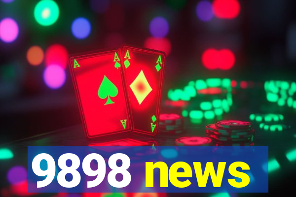 9898 news